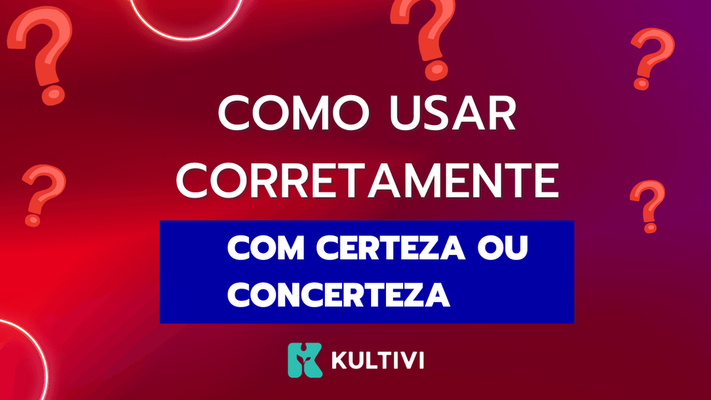 Com Certeza ou Concerteza Qual é o Certo